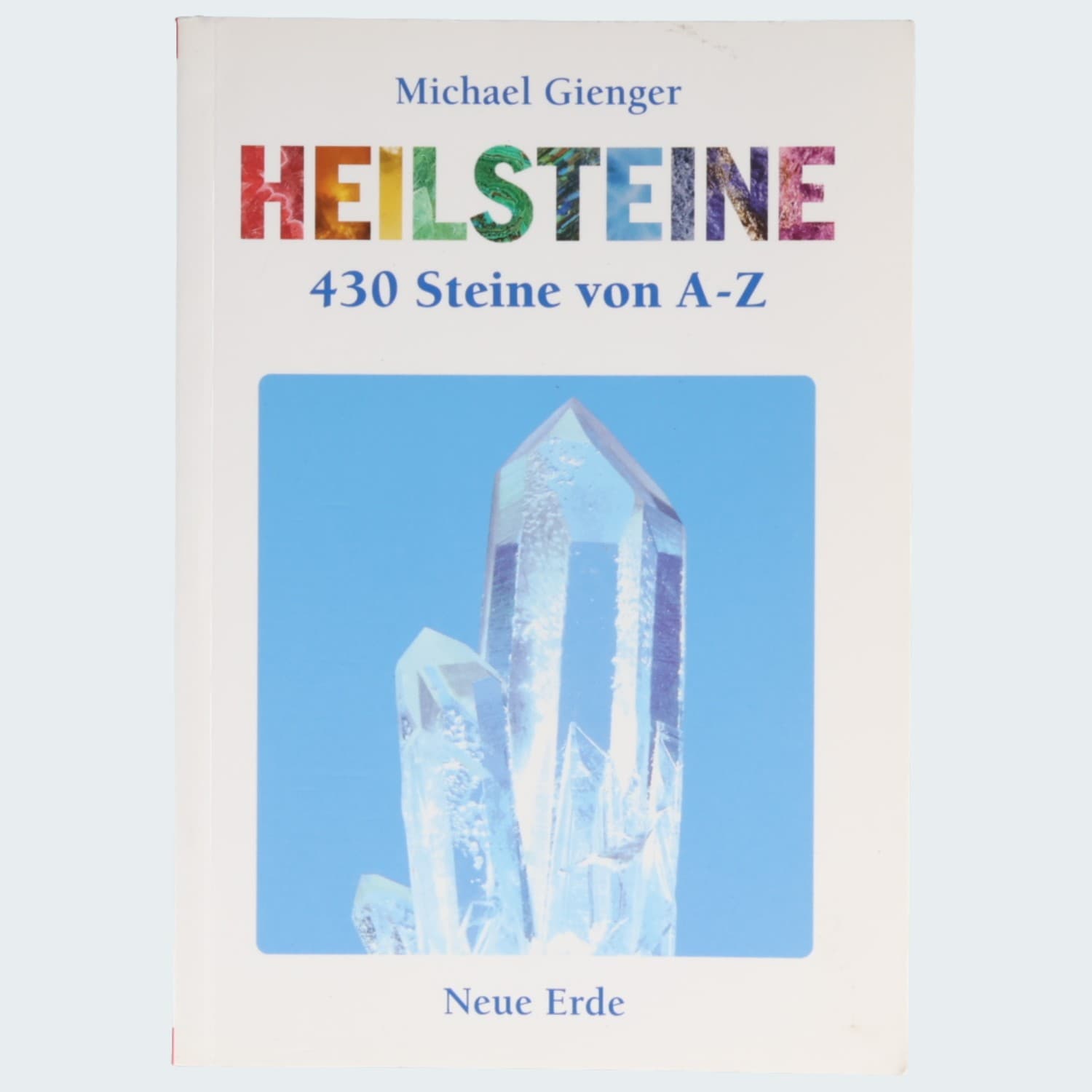Michael Gienger, Heilsteine – 430 Steine von A–Z – Vorderseite mit Bergkristallspitzen
